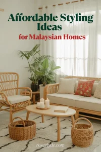A cozy living room with rattan furniture, plants, and candles, with the text "Affordable Styling Ideas for Malaysian Homes" overlaid on the image.